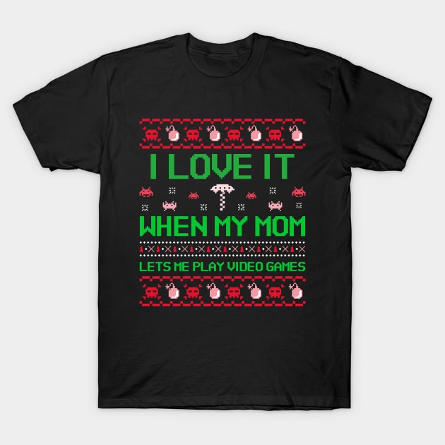 I love it when my mom lets me play video games T-Shirt by natashawilona